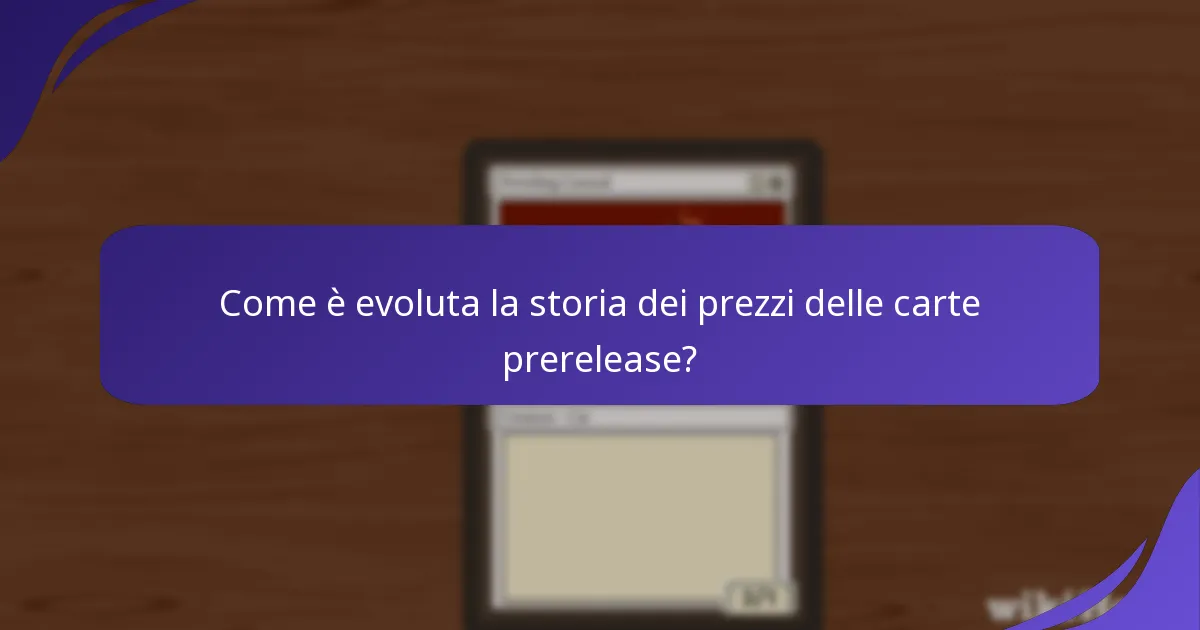 Come è evoluta la storia dei prezzi delle carte prerelease?