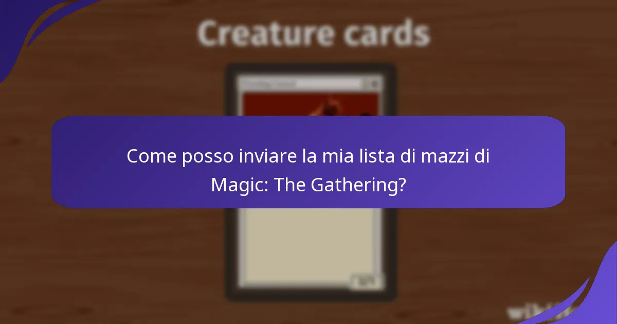 Come posso inviare la mia lista di mazzi di Magic: The Gathering?