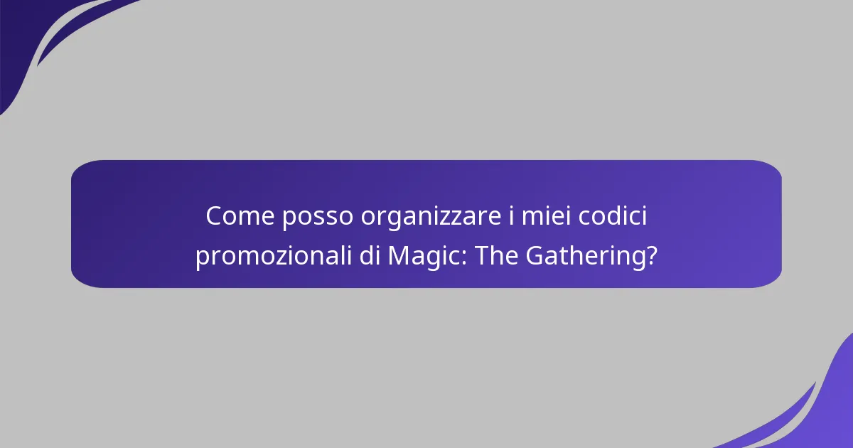 Come posso massimizzare l’uso dei miei codici promozionali di Magic: The Gathering?