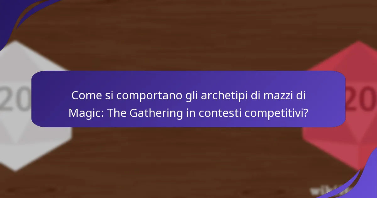 Come si comportano gli archetipi di mazzi di Magic: The Gathering in contesti competitivi?