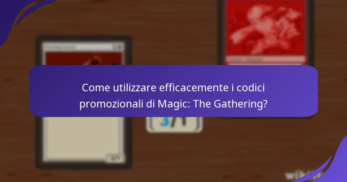 Quali strumenti della comunità migliorano l’esperienza dei codici promozionali di Magic: The Gathering?