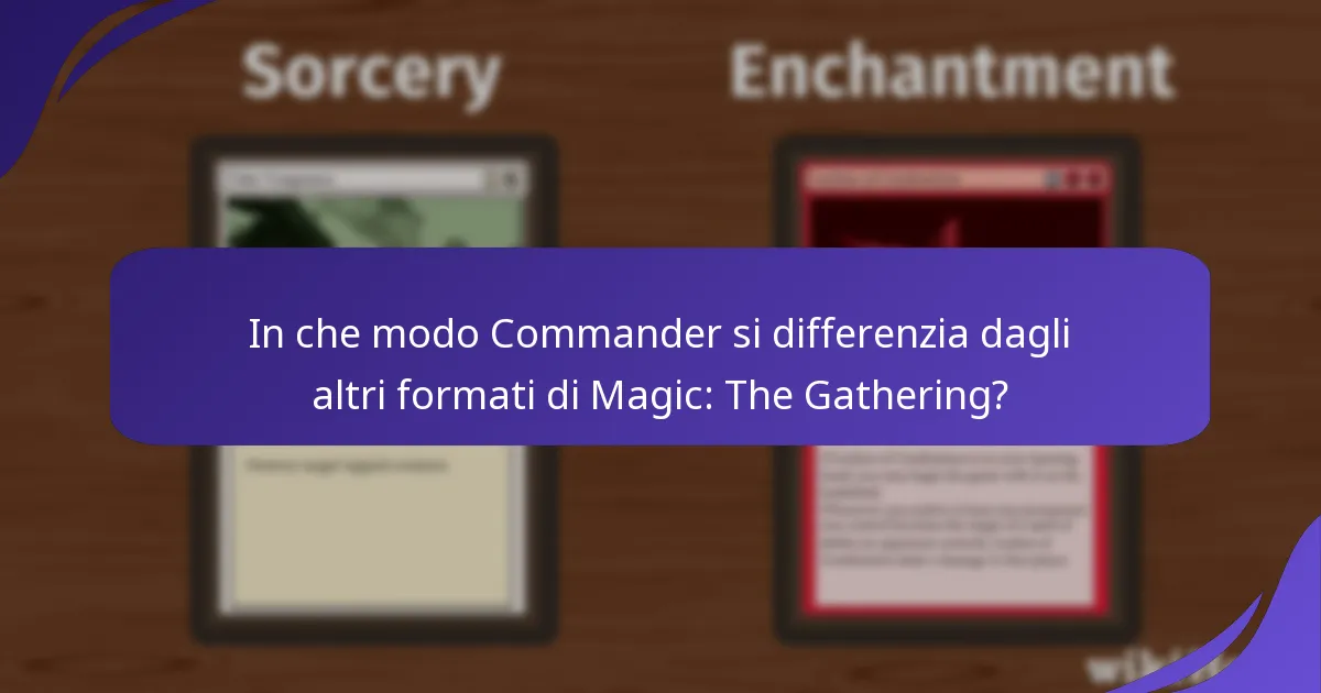 In che modo Commander si differenzia dagli altri formati di Magic: The Gathering?