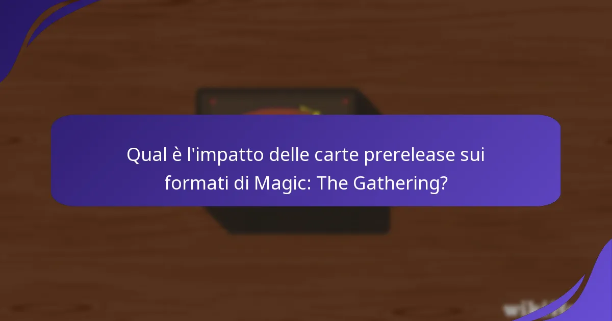 Quali sono i cambiamenti attesi nel meta a causa delle nuove carte prerelease?