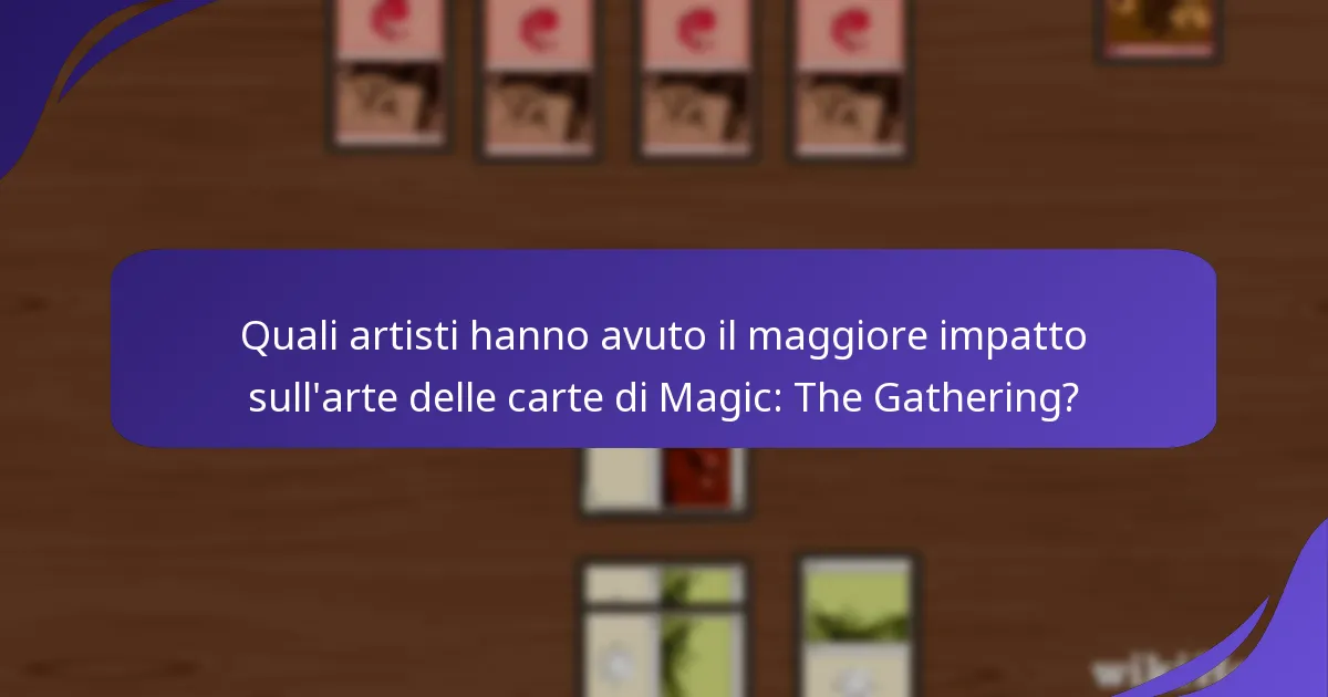 Quali artisti hanno avuto il maggiore impatto sull’arte delle carte di Magic: The Gathering?