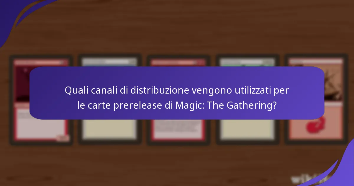 Quali canali di distribuzione vengono utilizzati per le carte prerelease di Magic: The Gathering?