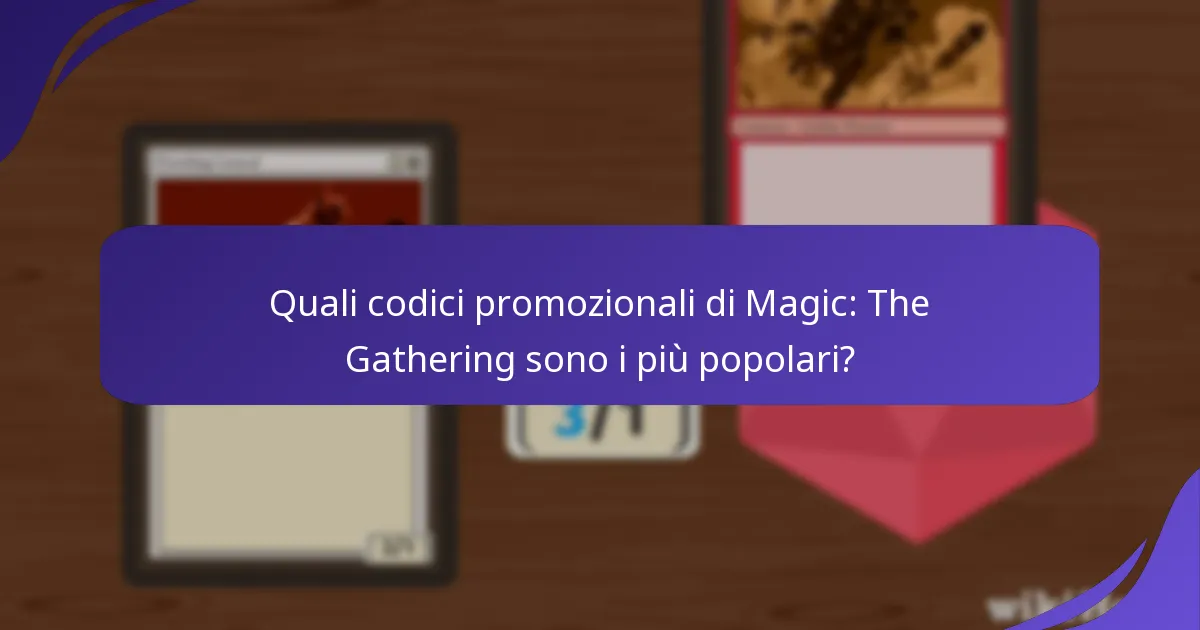 Quali codici promozionali di Magic: The Gathering sono i più popolari?