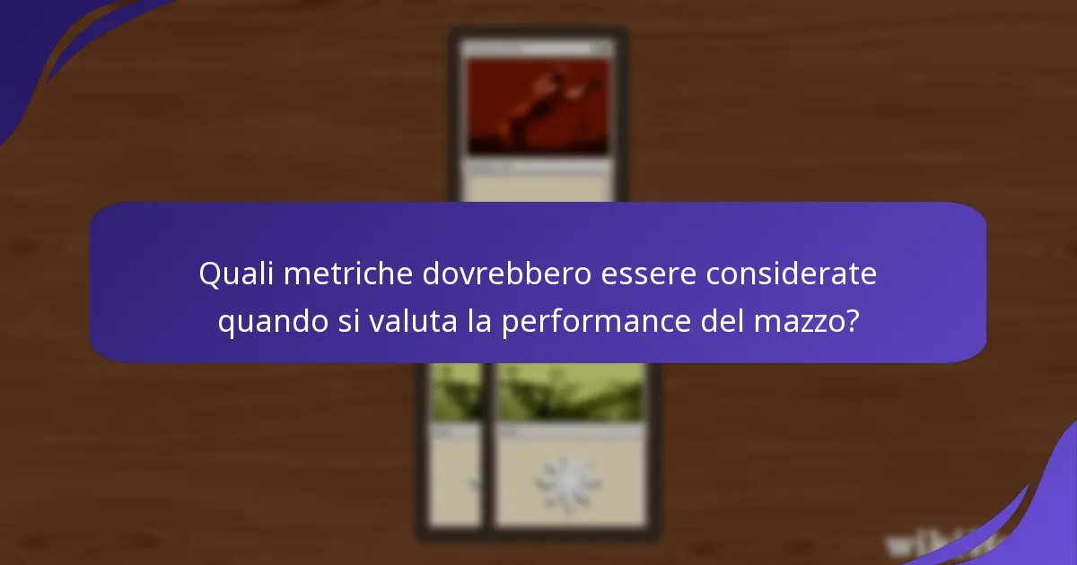Quali metriche dovrebbero essere considerate quando si valuta la performance del mazzo?