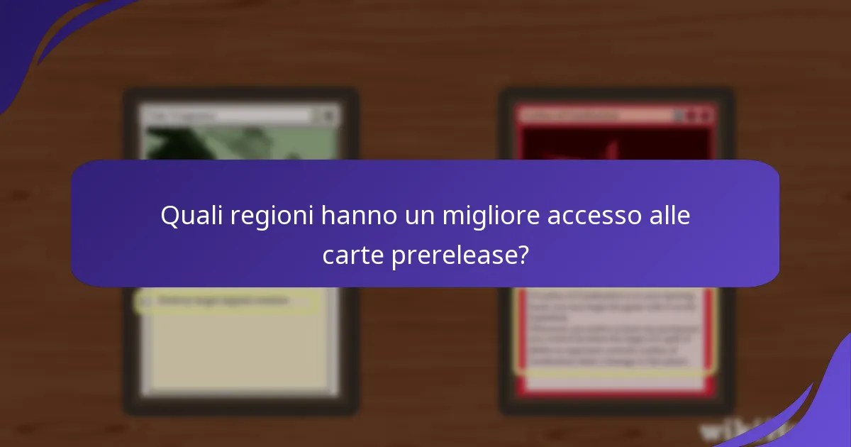 Quali regioni hanno un migliore accesso alle carte prerelease?