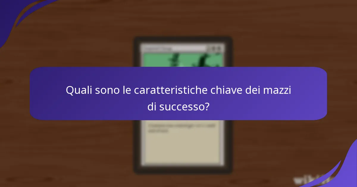 Quali sono le caratteristiche chiave dei mazzi di successo?